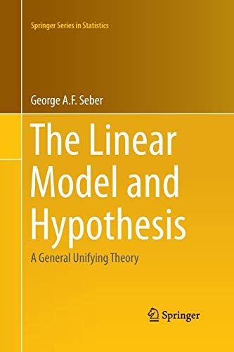 9783319349176: The Linear Model and Hypothesis: A General Unifying Theory (Springer Series in Statistics)