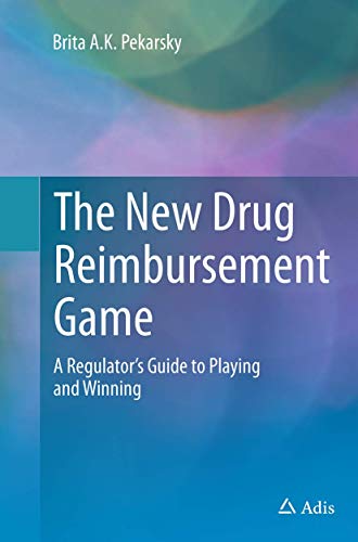 9783319349206: The New Drug Reimbursement Game: A Regulator’s Guide to Playing and Winning