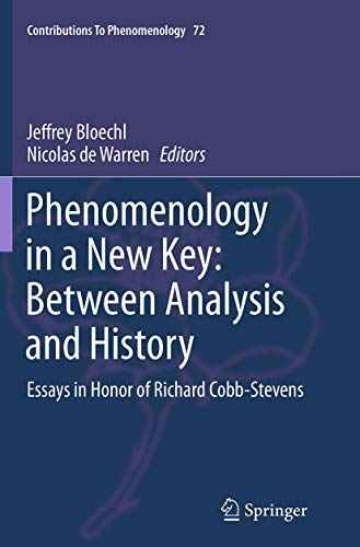 9783319349879: Phenomenology in a New Key: Between Analysis and History: Essays in Honor of Richard Cobb-Stevens: 72 (Contributions to Phenomenology, 72)