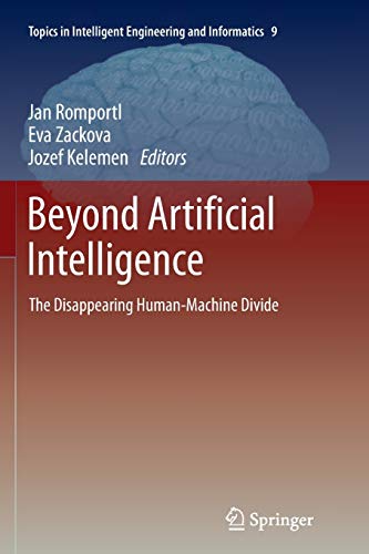 Beispielbild fr Beyond Artificial Intelligence: The Disappearing Human-Machine Divide (Topics in Intelligent Engineering and Informatics, 9) zum Verkauf von Lucky's Textbooks
