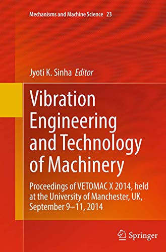 Stock image for Vibration Engineering and Technology of Machinery : Proceedings of VETOMAC X 2014; held at the University of Manchester; UK; September 9-11; 2014 for sale by Ria Christie Collections