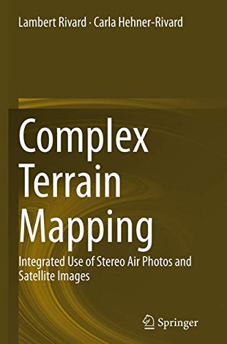 Stock image for Complex Terrain Mapping: Integrated Use of Stereo Air Photos and Satellite Images for sale by Revaluation Books