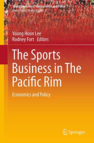 Stock image for The Sports Business in The Pacific Rim: Economics and Policy (Sports Economics, Management and Policy, 10) for sale by Lucky's Textbooks