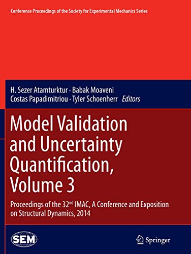 Beispielbild fr Model Validation and Uncertainty Quantification, Volume 3: Proceedings of the 32nd IMAC, A Conference and Exposition on Structural Dynamics, 2014 . Society for Experimental Mechanics Series) zum Verkauf von Lucky's Textbooks