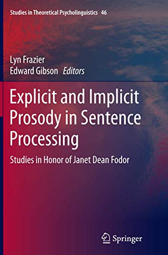 Stock image for Explicit and Implicit Prosody in Sentence Processing: Studies in Honor of Janet Dean Fodor (Studies in Theoretical Psycholinguistics, 46) for sale by GF Books, Inc.