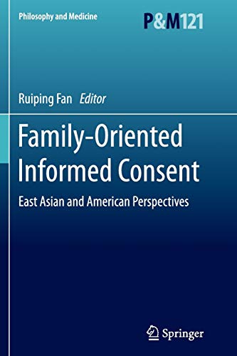 Stock image for Family-Oriented Informed Consent: East Asian and American Perspectives (Philosophy and Medicine, 121) for sale by Lucky's Textbooks