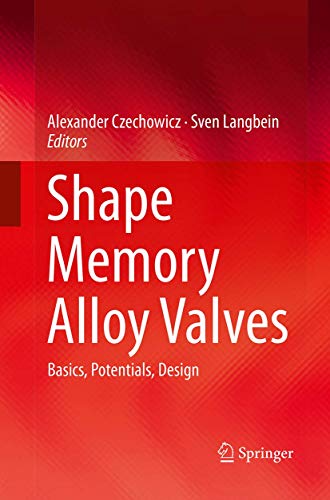 9783319354453: Shape Memory Alloy Valves: Basics, Potentials, Design