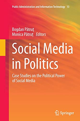 9783319355795: Social Media in Politics: Case Studies on the Political Power of Social Media: 13 (Public Administration and Information Technology)