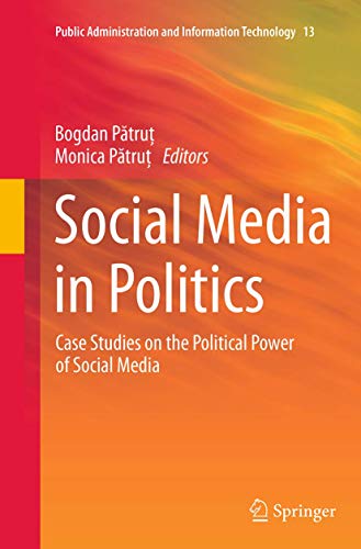 9783319355795: Social Media in Politics: Case Studies on the Political Power of Social Media: 13 (Public Administration and Information Technology, 13)
