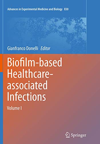 Stock image for Biofilm-based Healthcare-associated Infections: Volume I (Advances in Experimental Medicine and Biology, 830) for sale by Lucky's Textbooks