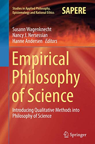 Imagen de archivo de Empirical Philosophy of Science: Introducing Qualitative Methods into Philosophy of Science (Studies in Applied Philosophy, Epistemology and Rational Ethics, 21) a la venta por Lucky's Textbooks