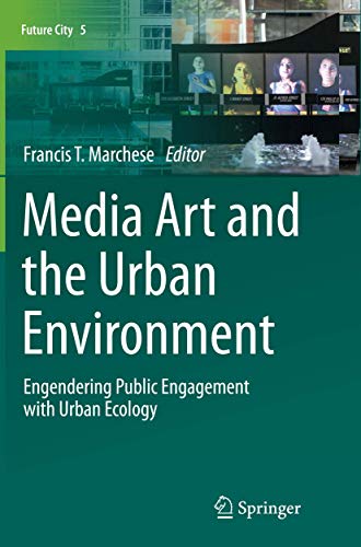 9783319356969: Media Art and the Urban Environment: Engendering Public Engagement with Urban Ecology: 5 (Future City)