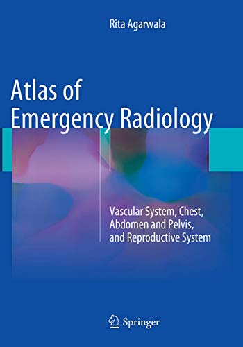 9783319357706: Atlas of Emergency Radiology: Vascular System, Chest, Abdomen and Pelvis, and Reproductive System