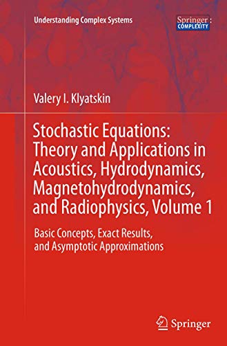 Imagen de archivo de Stochastic Equations: Theory and Applications in Acoustics, Hydrodynamics, Magnetohydrodynamics, and Radiophysics, Volume 1: Basic Concepts, Exact . (Understanding Complex Systems) a la venta por Lucky's Textbooks