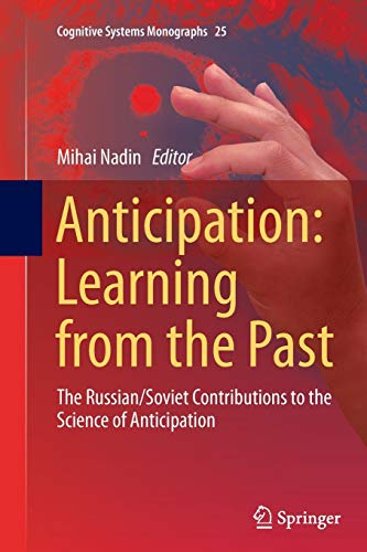 Beispielbild fr Anticipation: Learning from the Past : The Russian/Soviet Contributions to the Science of Anticipation: 25 (Cognitive Systems Monographs) zum Verkauf von Homeless Books