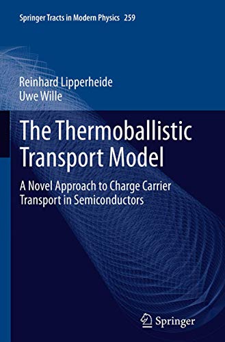 9783319358901: The Thermoballistic Transport Model: A Novel Approach to Charge Carrier Transport in Semiconductors: 259 (Springer Tracts in Modern Physics)