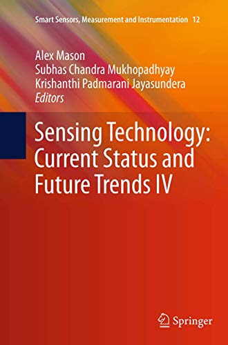 Stock image for Sensing Technology: Current Status and Future Trends IV (Smart Sensors, Measurement and Instrumentation, 12) for sale by Lucky's Textbooks