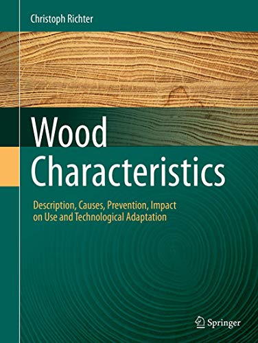 Beispielbild fr Wood Characteristics : Description, Causes, Prevention, Impact on Use and Technological Adaptation zum Verkauf von Buchpark