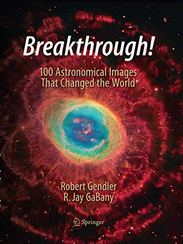 9783319360355: Breakthrough!: 100 Astronomical Images That Changed the World