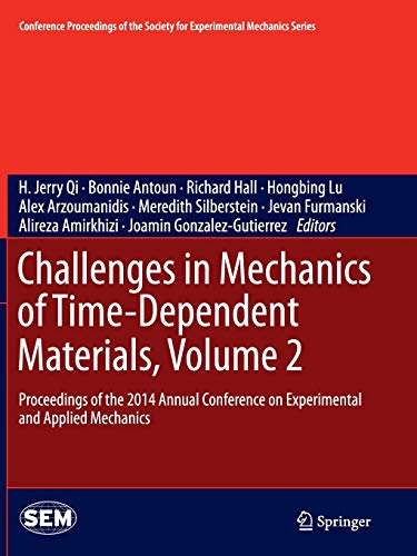 Imagen de archivo de Challenges in Mechanics of Time-Dependent Materials, Volume 2: Proceedings of the 2014 Annual Conference on Experimental and Applied Mechanics . Society for Experimental Mechanics Series) a la venta por Lucky's Textbooks