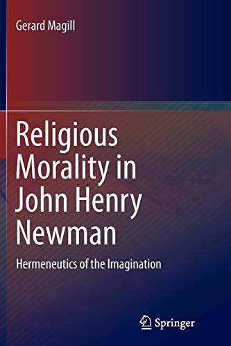 9783319362458: Religious Morality in John Henry Newman: Hermeneutics of the Imagination