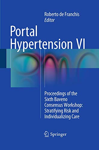 Stock image for Portal Hypertension VI: Proceedings of the Sixth Baveno Consensus Workshop: Stratifying Risk and Individualizing Care for sale by Lucky's Textbooks