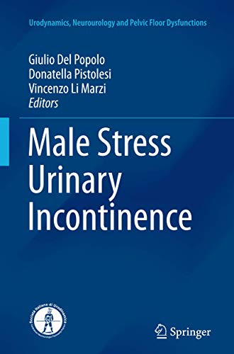 9783319367354: Male Stress Urinary Incontinence (Urodynamics, Neurourology and Pelvic Floor Dysfunctions)