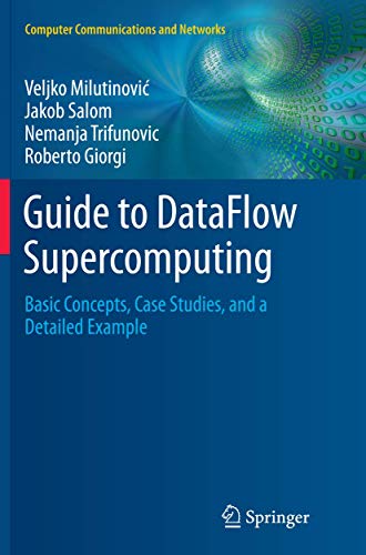 Stock image for Guide to DataFlow Supercomputing: Basic Concepts, Case Studies, and a Detailed Example (Computer Communications and Networks) for sale by Phatpocket Limited