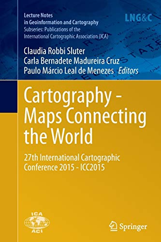 Imagen de archivo de Cartography - Maps Connecting the World: 27th International Cartographic Conference 2015 - ICC2015 (Publications of the International Cartographic Association (ICA)) a la venta por Lucky's Textbooks