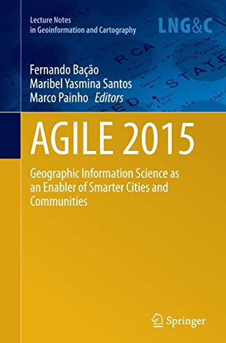 Stock image for AGILE 2015: Geographic Information Science as an Enabler of Smarter Cities and Communities (Lecture Notes in Geoinformation and Cartography) for sale by Lucky's Textbooks