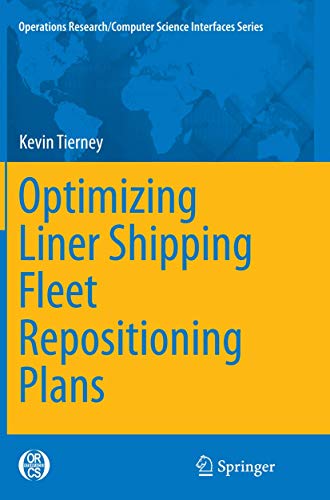 9783319368412: Optimizing Liner Shipping Fleet Repositioning Plans: 57 (Operations Research/Computer Science Interfaces Series)