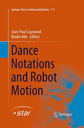 9783319369327: Dance Notations and Robot Motion: 111 (Springer Tracts in Advanced Robotics)