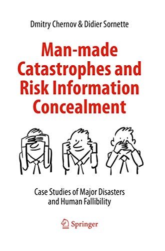 Stock image for Man-made Catastrophes and Risk Information Concealment: Case Studies of Major Disasters and Human Fallibility for sale by GF Books, Inc.