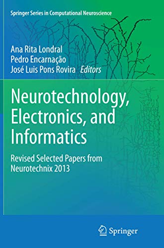 9783319371092: Neurotechnology, Electronics, and Informatics: Revised Selected Papers from Neurotechnix 2013