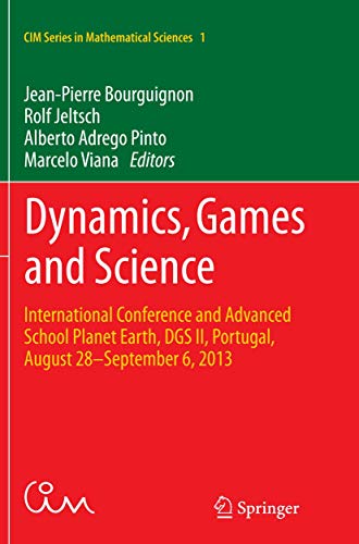Stock image for Dynamics, Games and Science: International Conference and Advanced School Planet Earth, DGS II, Portugal, August 28?September 6, 2013 (CIM Series in Mathematical Sciences, 1) for sale by Lucky's Textbooks