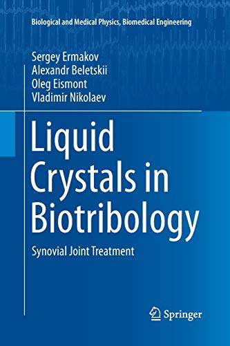Imagen de archivo de Liquid Crystals in Biotribology: Synovial Joint Treatment (Biological and Medical Physics, Biomedical Engineering) a la venta por Lucky's Textbooks