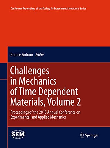 Imagen de archivo de Challenges in Mechanics of Time Dependent Materials, Volume 2: Proceedings of the 2015 Annual Conference on Experimental and Applied Mechanics (Conference Proceedings of the Society for Experimental Mechanics Series) a la venta por Revaluation Books