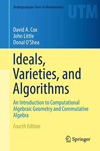 Imagen de archivo de Ideals, Varieties, and Algorithms: An Introduction to Computational Algebraic Geometry and Commutative Algebra (Undergraduate Texts in Mathematics) a la venta por Textbooks_Source