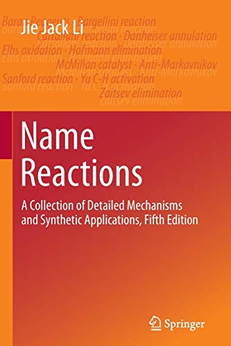 Name Reactions: A Collection of Detailed Mechanisms and Synthetic Applications Fifth Edition - Li, Jie Jack