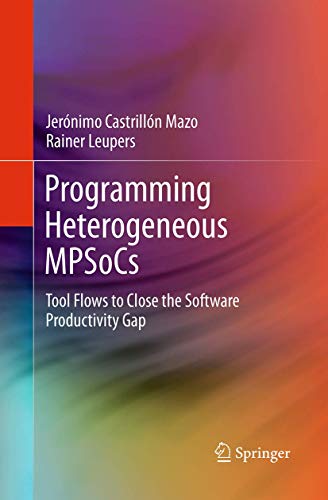 9783319375090: Programming Heterogeneous MPSoCs: Tool Flows to Close the Software Productivity Gap