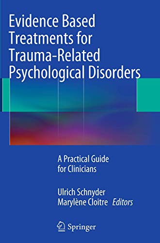 Stock image for Evidence Based Treatments for Trauma-Related Psychological Disorders: A Practical Guide for Clinicians for sale by A Team Books