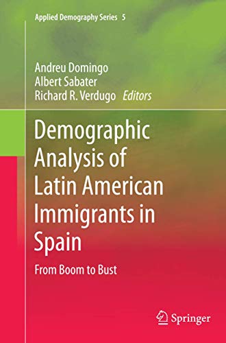 Imagen de archivo de Demographic Analysis of Latin American Immigrants in Spain: From Boom to Bust (Applied Demography Series, 5) a la venta por Lucky's Textbooks