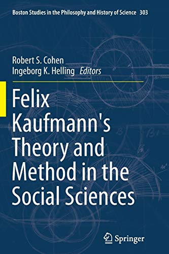 9783319375540: Felix Kaufmann's Theory and Method in the Social Sciences: 303 (Boston Studies in the Philosophy and History of Science)