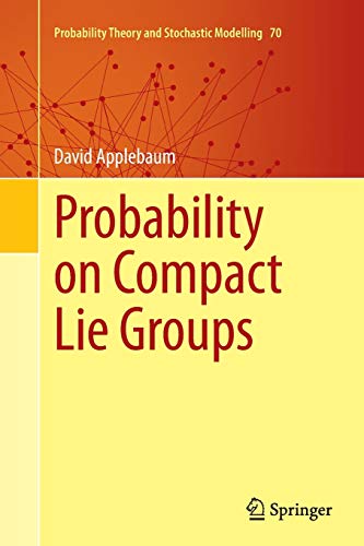 Imagen de archivo de Probability on Compact Lie Groups (Probability Theory and Stochastic Modelling, 70) a la venta por GF Books, Inc.