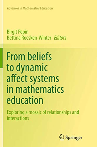 Stock image for From beliefs to dynamic affect systems in mathematics education: Exploring a mosaic of relationships and interactions (Advances in Mathematics Education) for sale by Lucky's Textbooks