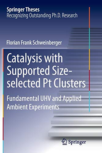 Stock image for Catalysis with Supported Size-selected Pt Clusters: Fundamental UHV and Applied Ambient Experiments (Springer Theses) for sale by Lucky's Textbooks