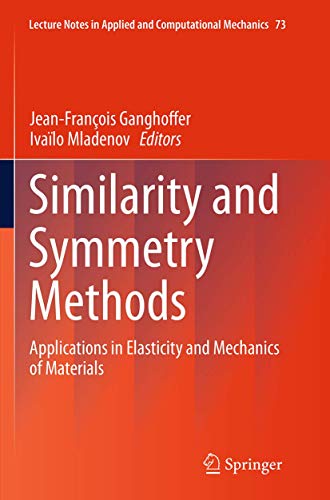 9783319378510: Similarity and Symmetry Methods: Applications in Elasticity and Mechanics of Materials (Lecture Notes in Applied and Computational Mechanics, 73)