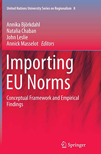 9783319379296: Importing EU Norms: Conceptual Framework and Empirical Findings: 8 (United Nations University Series on Regionalism)