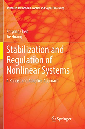 Stock image for Stabilization and Regulation of Nonlinear Systems: A Robust and Adaptive Approach (Advanced Textbooks in Control and Signal Processing) for sale by Revaluation Books