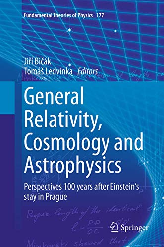 9783319380346: General Relativity, Cosmology and Astrophysics: Perspectives 100 Years After Einstein's Stay in Prague: 177